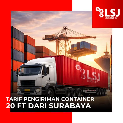 Tarif Pengiriman Container 20 Feet Dari Surabaya