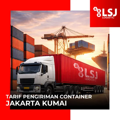 Tarif Pengiriman Container Jakarta Kumai | LSJ Container