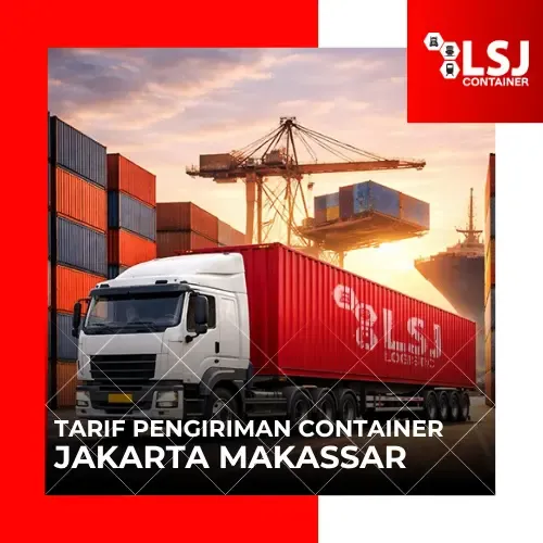 Tarif Pengiriman Container Jakarta Makassar | LSJ Container