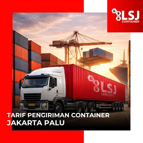 Tarif Pengiriman Container Jakarta Palu | LSJ Container