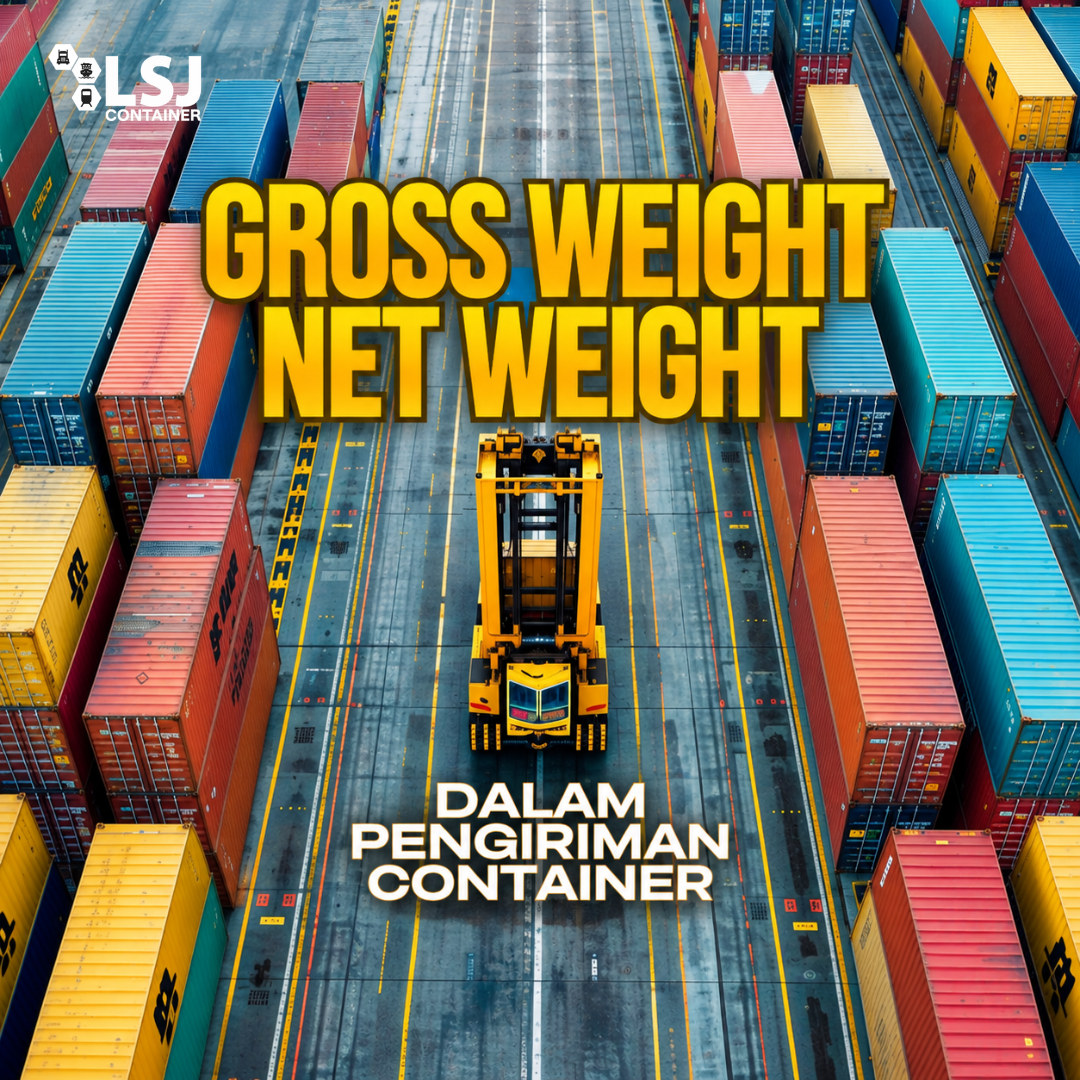 Gross Weight dan Net Weight dalam Pengiriman dan Pengelolaan Container