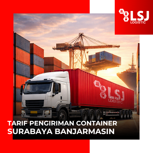 Ekspedisi Container Surabaya - Banjarmasin FCL Terbaru 2026