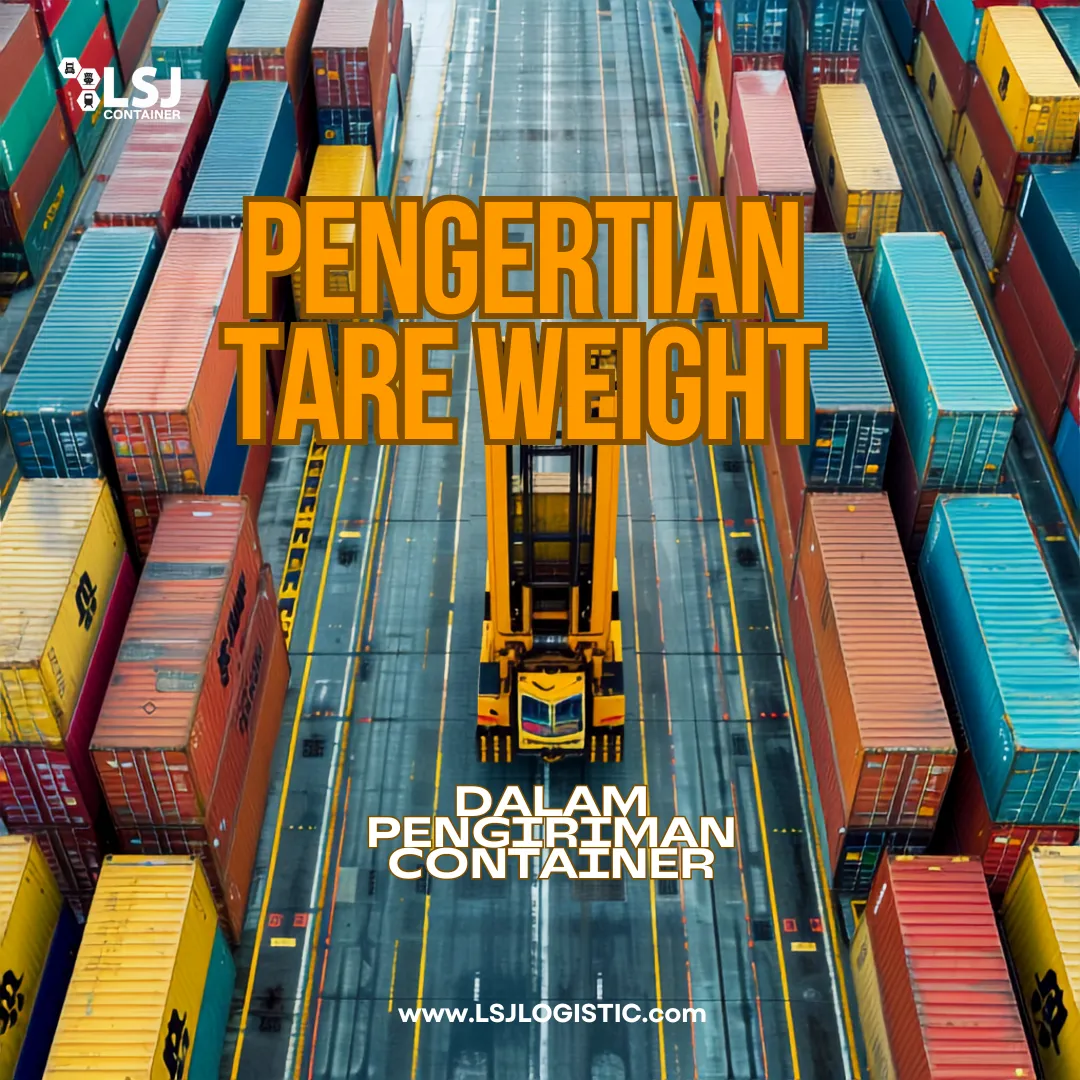 Pengertian Tare Weight di Ekspedisi Container
