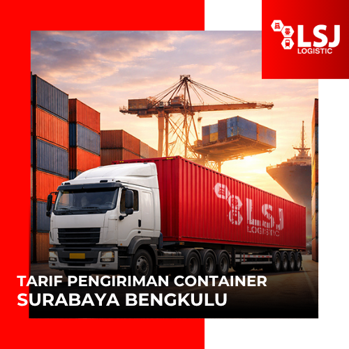 Harga Ekspedisi Container Surabaya ke Bengkulu | FCL 20FT & 40FT