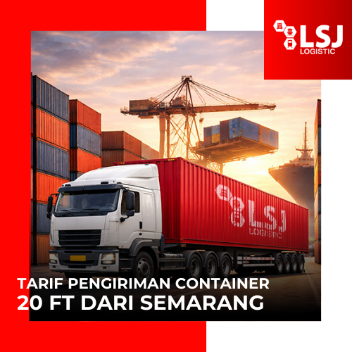 Tarif Pengiriman Container 20 Feet dari Semarang (Terbaru 2026)