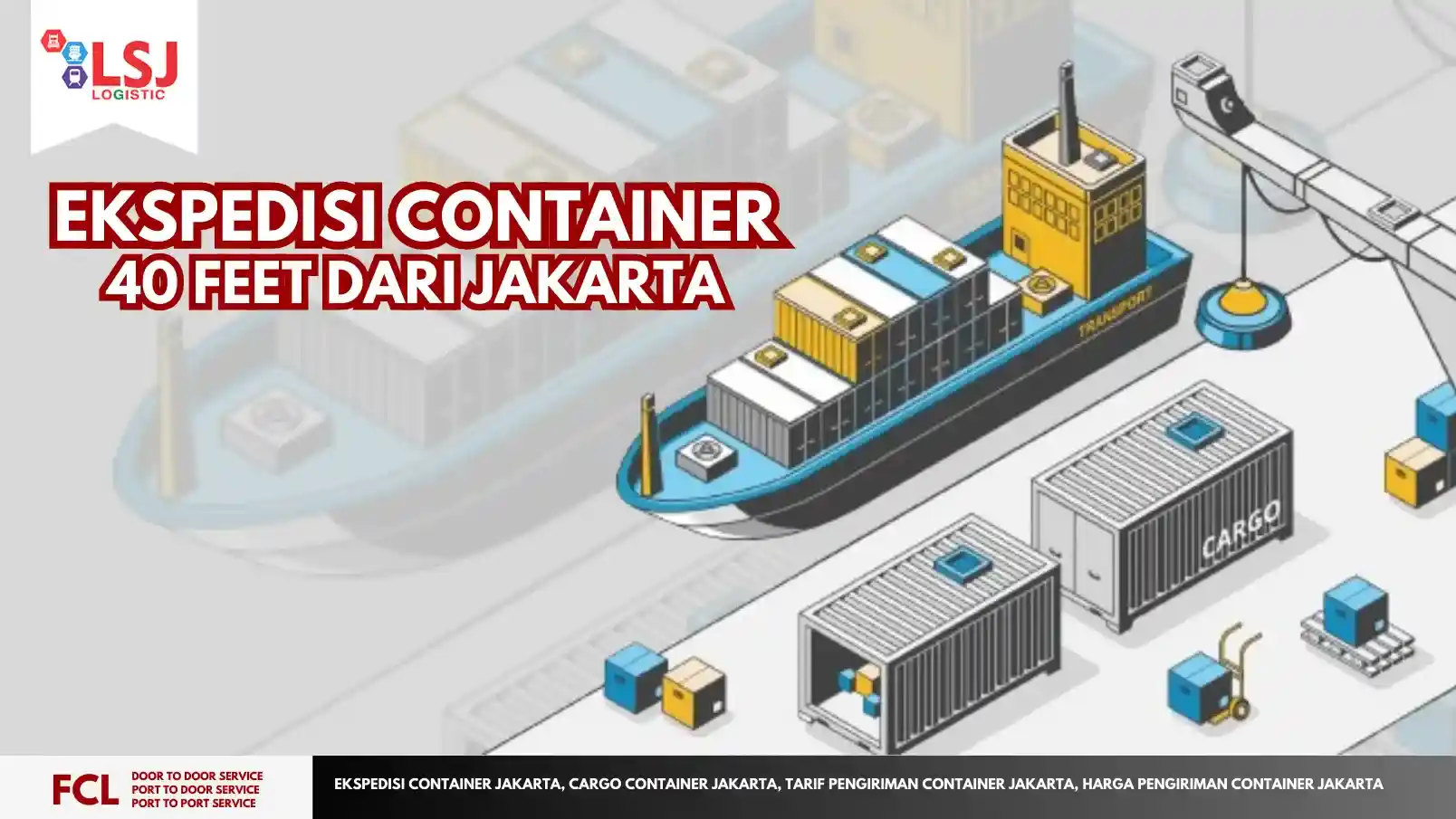 Tarif Pengiriman Container 40 Feet dari Jakarta