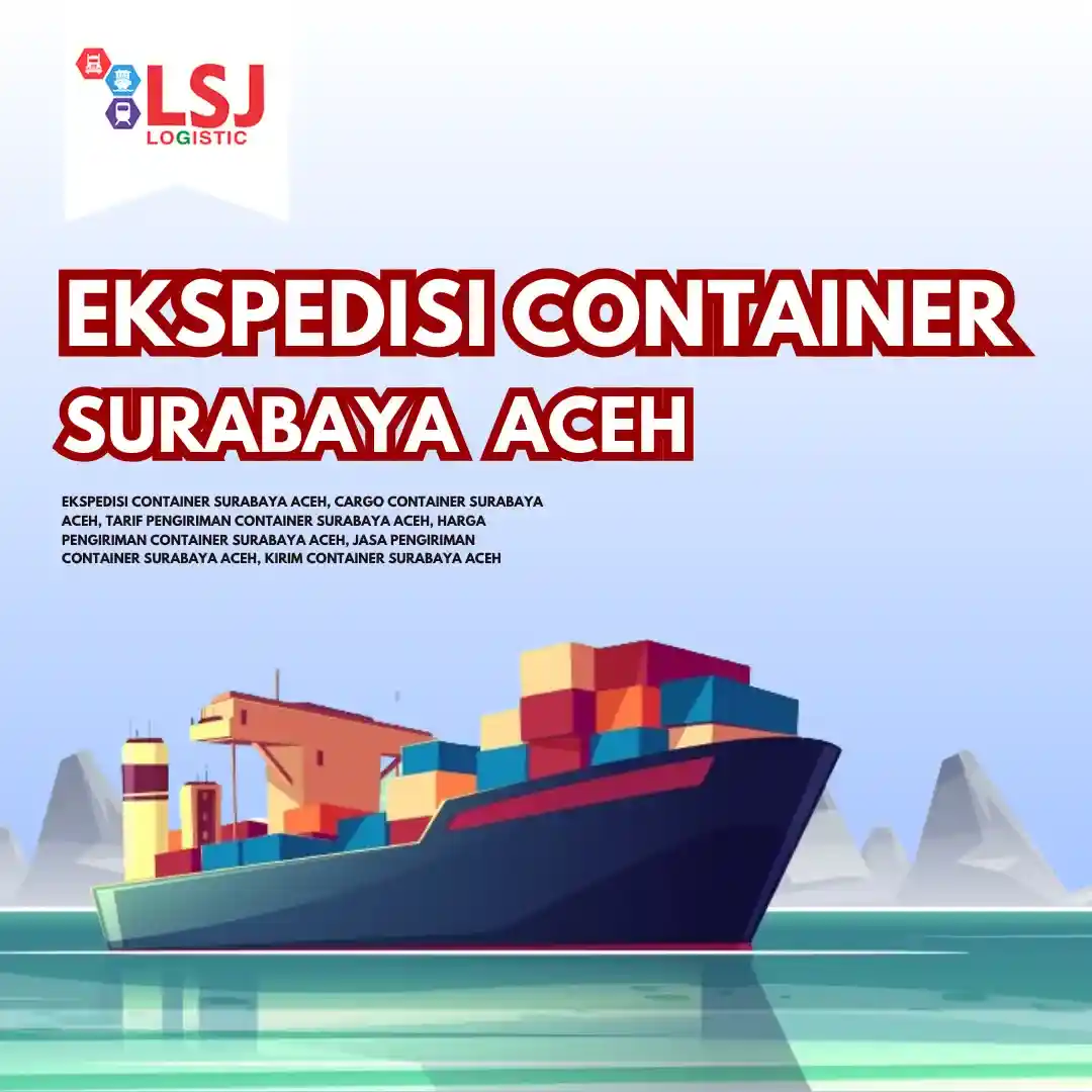 Ekspedisi Via Container Surabaya Aceh
