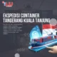 Ekspedisi Container Tangerang Kuala Tanjung 80x80