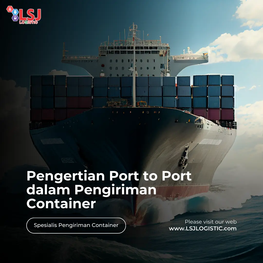 Pengertian Port to Port dalam Pengiriman Container