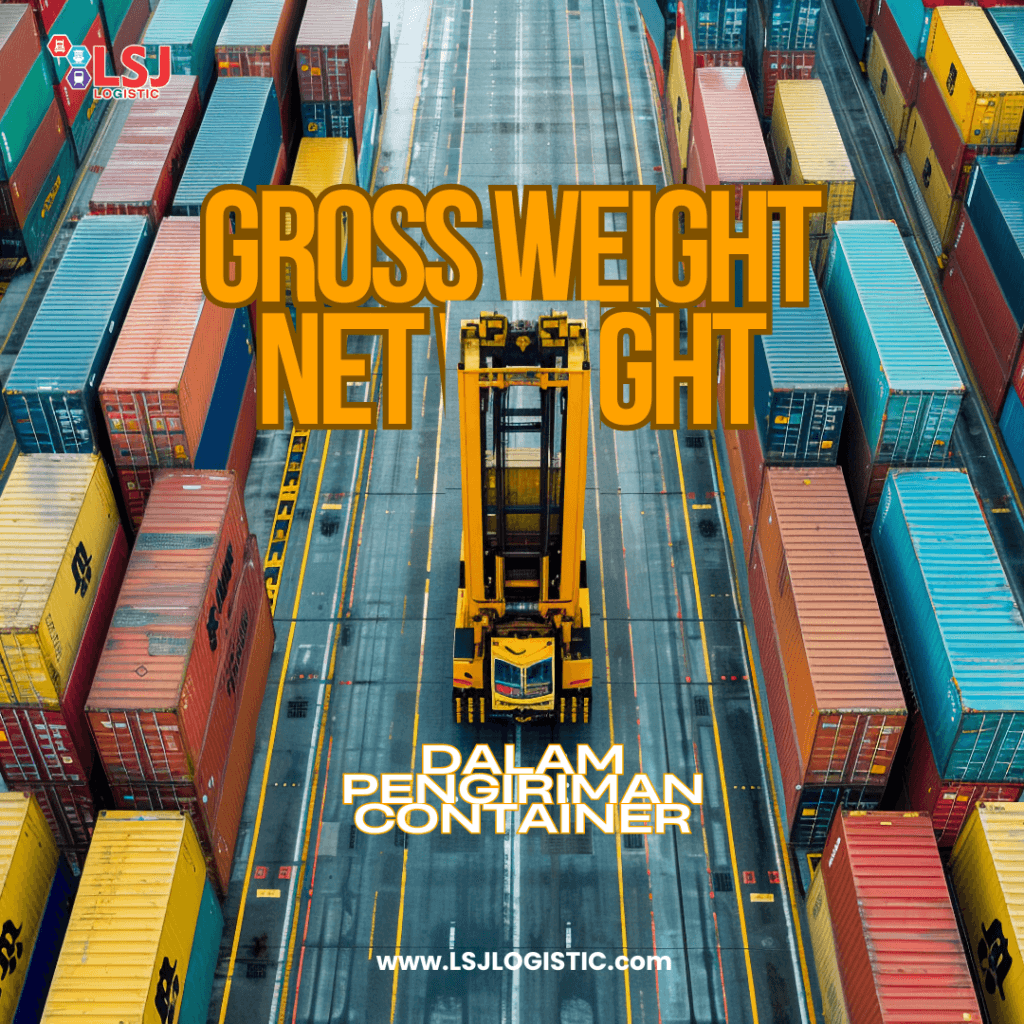 Gross Weight dan Net Weight dalam Pengiriman dan Pengelolaan Container