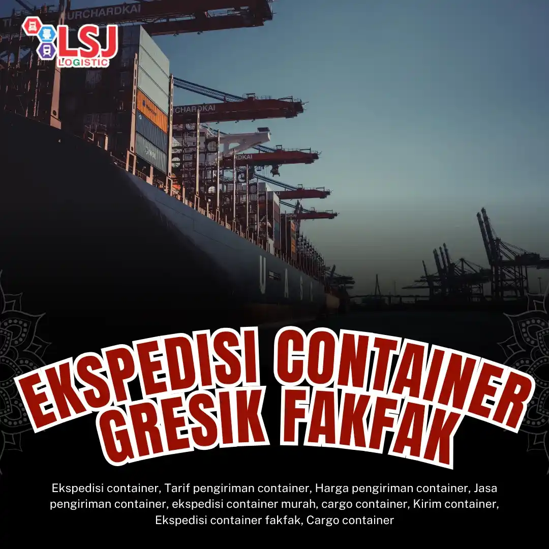 Ekspedisi Container Gresik Fakfak